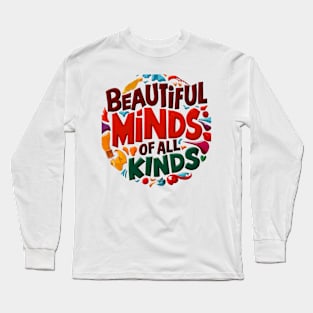 Beautiful Minds Of All Kinds Long Sleeve T-Shirt
